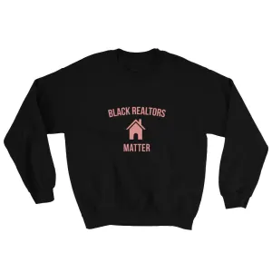 Black Realtors Matter - Sweatshirt
