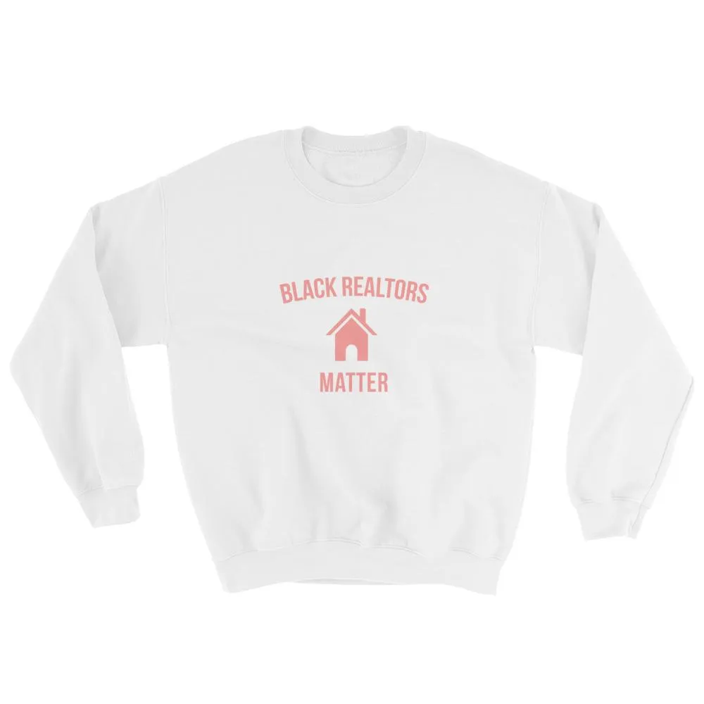 Black Realtors Matter - Sweatshirt