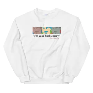 I'm Your Huckleberry Unisex Sweatshirt