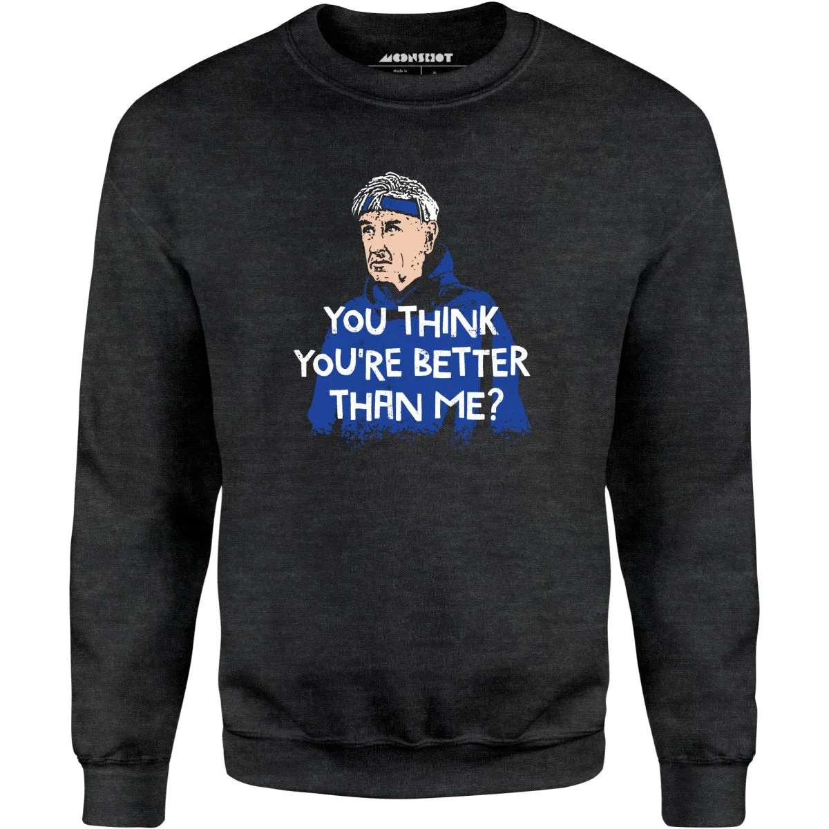 Izzy Mandelbaum - You Think You're Better Than Me? - Unisex Sweatshirt