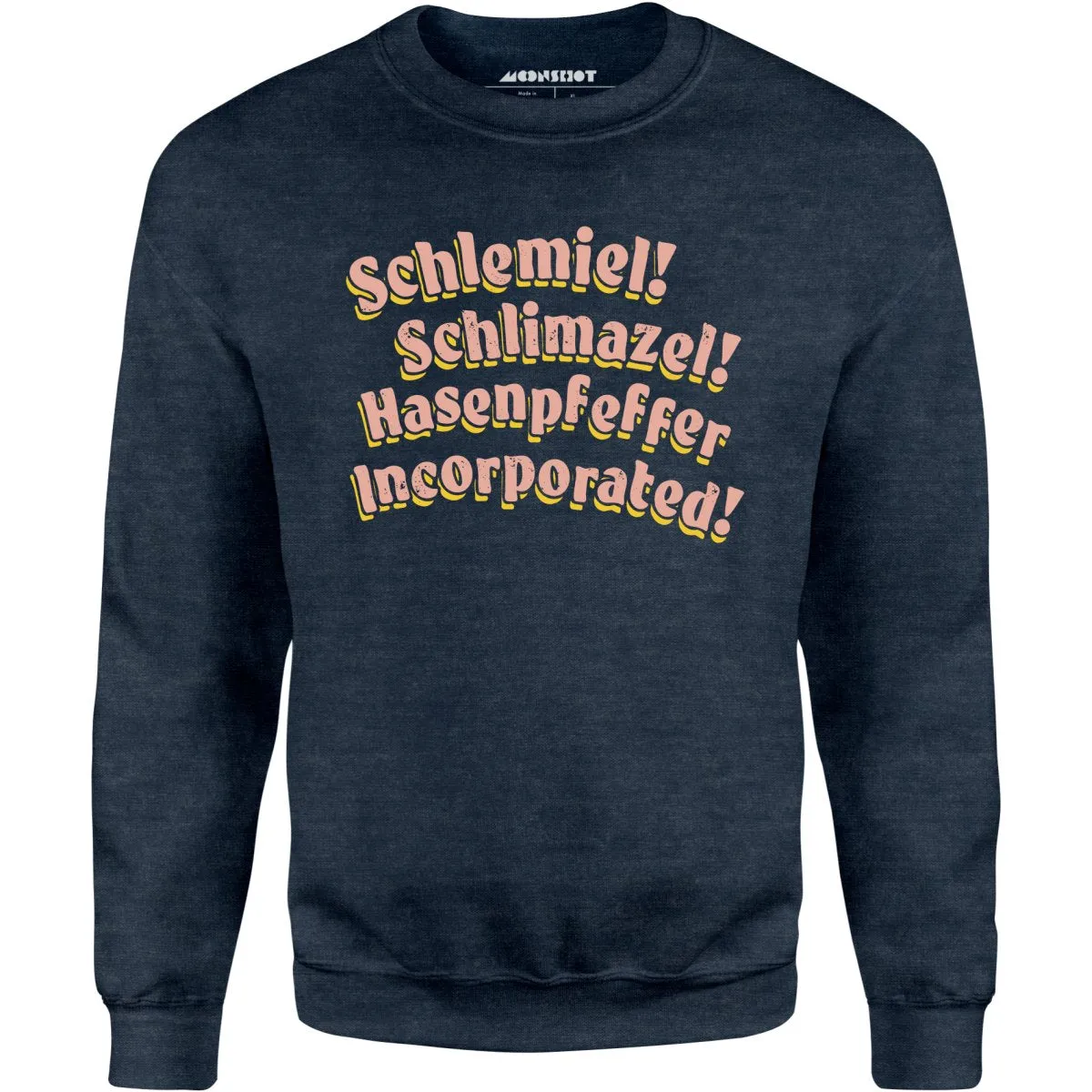 Schlemiel! Schlimazel! Hasenpfeffer Incorporated - Unisex Sweatshirt